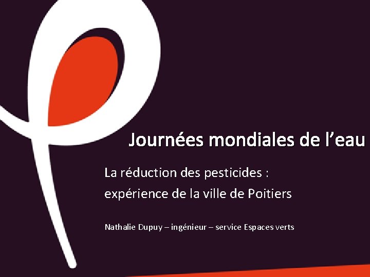 Journées mondiales de l’eau La réduction des pesticides : expérience de la ville de