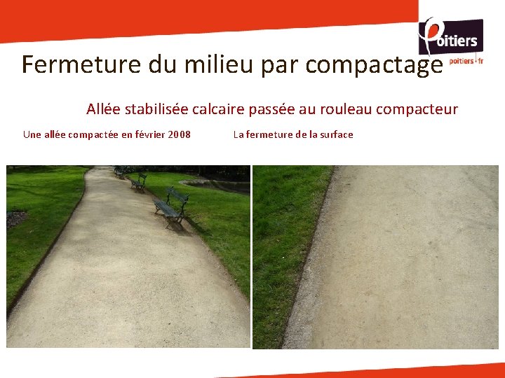 Fermeture du milieu par compactage Allée stabilisée calcaire passée au rouleau compacteur Une allée