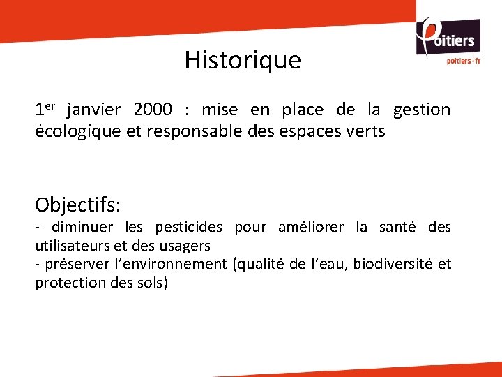 Historique 1 er janvier 2000 : mise en place de la gestion écologique et