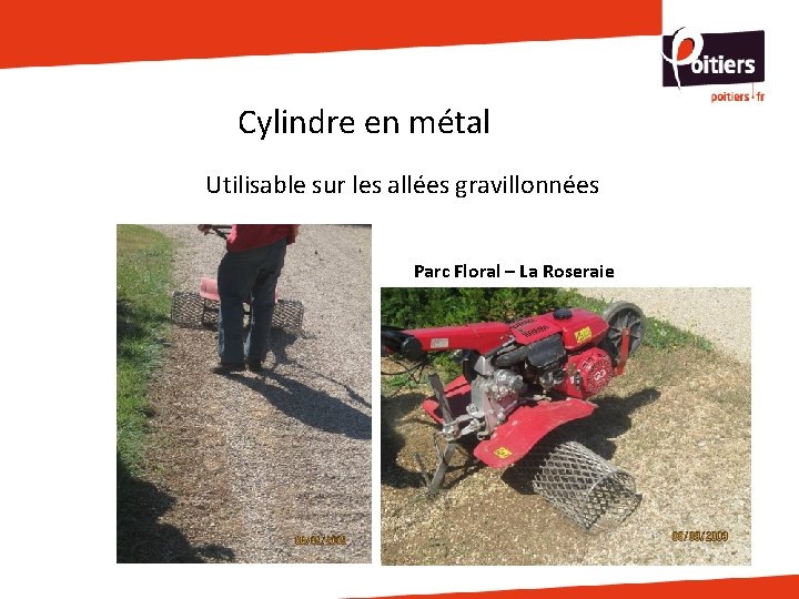 Cylindre en métal Utilisable sur les allées gravillonnées Parc Floral – La Roseraie 