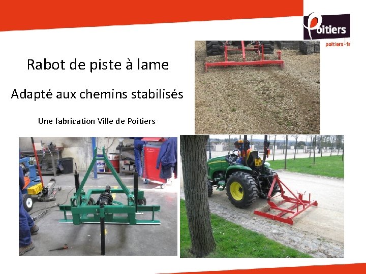 Rabot de piste à lame Adapté aux chemins stabilisés Une fabrication Ville de Poitiers