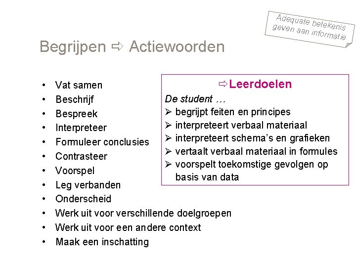 Begrijpen Actiewoorden • • • Adequa te geven a betekenis an infor matie Leerdoelen