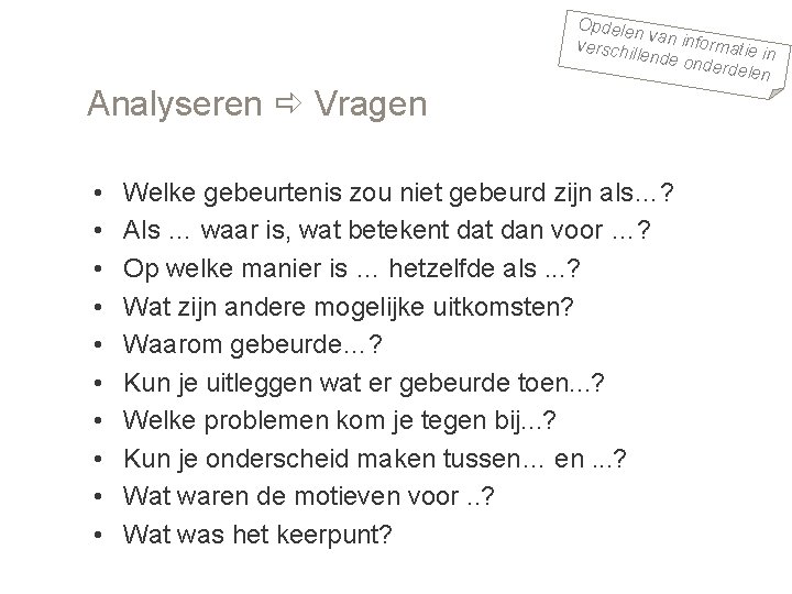 Analyseren Vragen • • • Opdele nv verschil an informatie in lende o nderdel