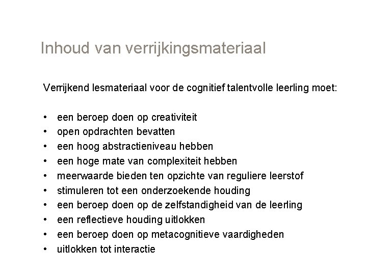 Inhoud van verrijkingsmateriaal Verrijkend lesmateriaal voor de cognitief talentvolle leerling moet: • • •