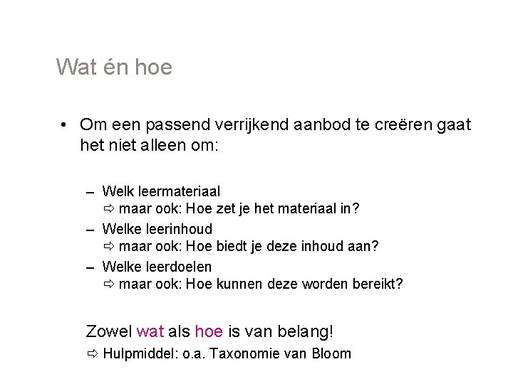 Wat én hoe • Om een passend verrijkend aanbod te creëren gaat het niet Wat én hoe • Om een passend verrijkend aanbod te creëren gaat het niet