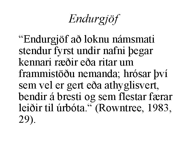 Endurgjöf “Endurgjöf að loknu námsmati stendur fyrst undir nafni þegar kennari ræðir eða ritar