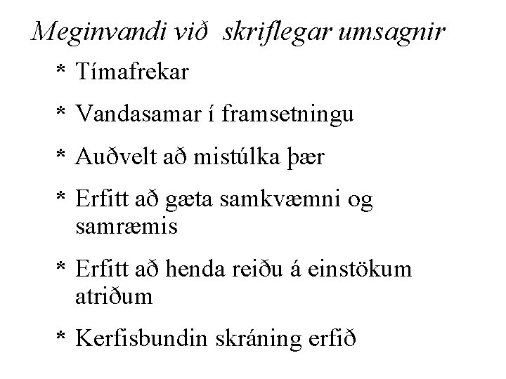 Meginvandi við skriflegar umsagnir * Tímafrekar * Vandasamar í framsetningu * Auðvelt að mistúlka