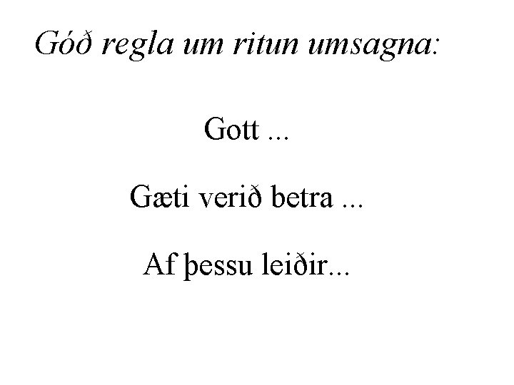 Góð regla um ritun umsagna: Gott. . . Gæti verið betra. . . Af