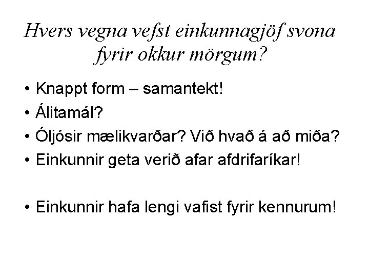 Hvers vegna vefst einkunnagjöf svona fyrir okkur mörgum? • • Knappt form – samantekt!