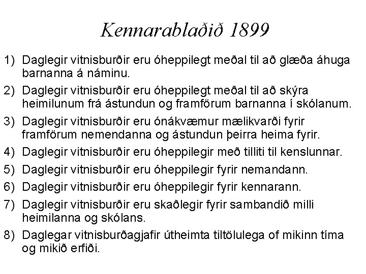 Kennarablaðið 1899 1) Daglegir vitnisburðir eru óheppilegt meðal til að glæða áhuga barnanna á