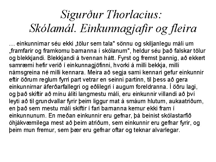 Sigurður Thorlacius: Skólamál. Einkunnagjafir og fleira … einkunnirnar séu ekki „tölur sem tala" sönnu