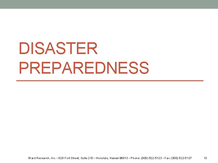 DISASTER PREPAREDNESS Ward Research, Inc. • 828 Fort Street, Suite 210 • Honolulu, Hawaii