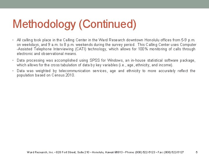 Methodology (Continued) • All calling took place in the Calling Center in the Ward