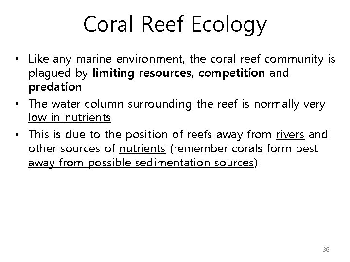 Coral Reef Ecology • Like any marine environment, the coral reef community is plagued