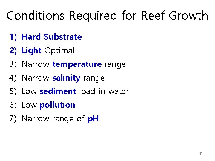 Conditions Required for Reef Growth 1) Hard Substrate 2) Light Optimal 3) Narrow temperature