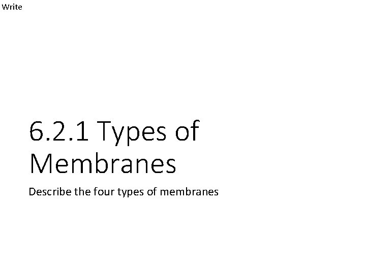 Write 6. 2. 1 Types of Membranes Describe the four types of membranes 