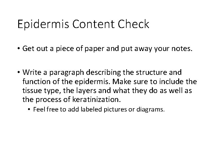 Epidermis Content Check • Get out a piece of paper and put away your