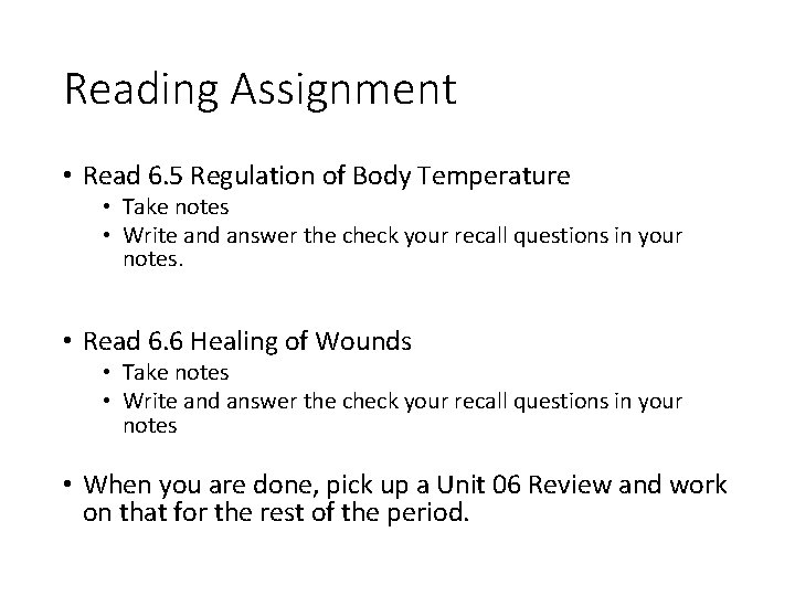 Reading Assignment • Read 6. 5 Regulation of Body Temperature • Take notes •