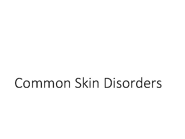 Common Skin Disorders 