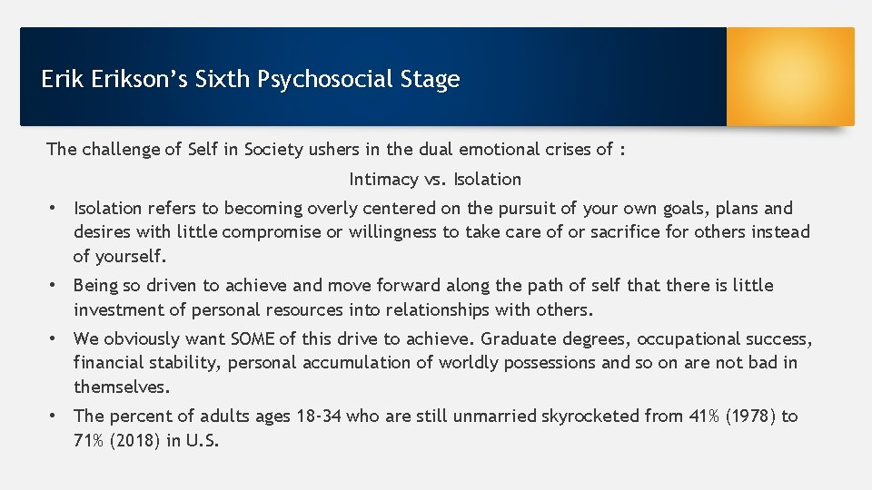 Erikson’s Sixth Psychosocial Stage The challenge of Self in Society ushers in the dual