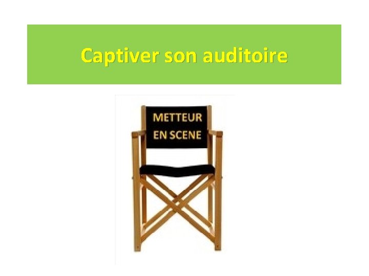 Captiver son auditoire Captiver son auditoire