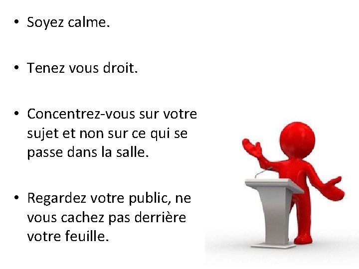• Soyez calme. • Tenez vous droit. • Concentrez-vous sur votre sujet et • Soyez calme. • Tenez vous droit. • Concentrez-vous sur votre sujet et