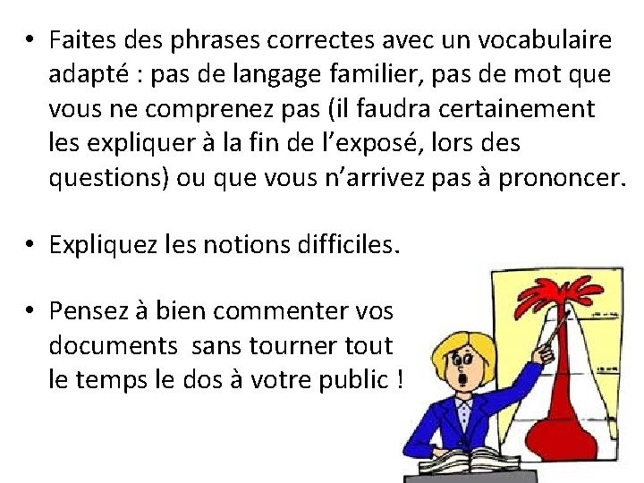 • Faites des phrases correctes avec un vocabulaire adapté : pas de langage • Faites des phrases correctes avec un vocabulaire adapté : pas de langage