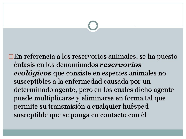 �En referencia a los reservorios animales, se ha puesto énfasis en los denominados reservorios