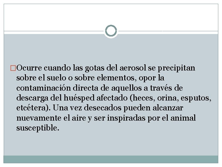 �Ocurre cuando las gotas del aerosol se precipitan sobre el suelo o sobre elementos,