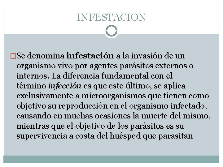 INFESTACION �Se denomina infestación a la invasión de un organismo vivo por agentes parásitos