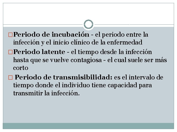 �Periodo de incubación - el periodo entre la infección y el inicio clínico de