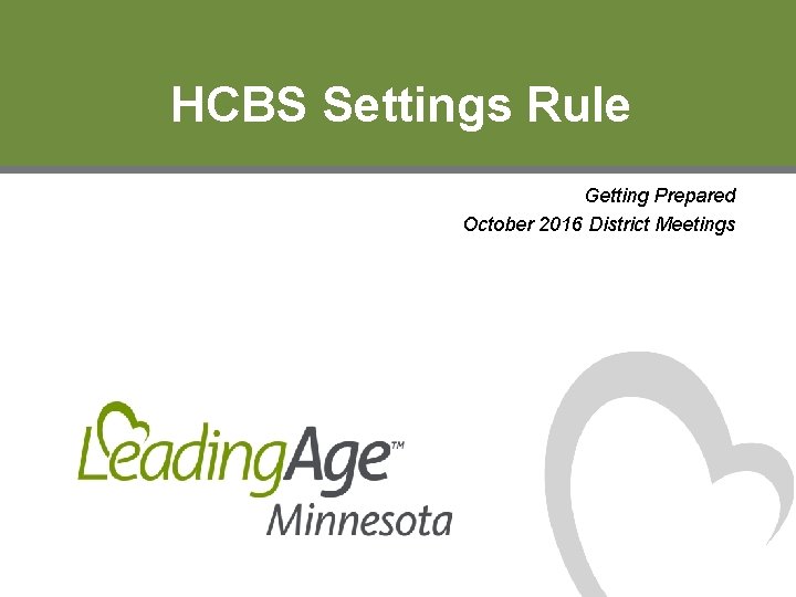 HCBS Settings Rule Getting Prepared October 2016 District Meetings 