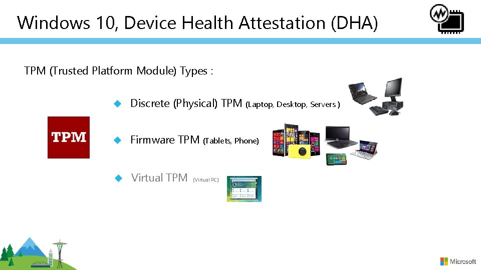 Windows 10, Device Health Attestation (DHA) TPM (Trusted Platform Module) Types : Discrete (Physical)