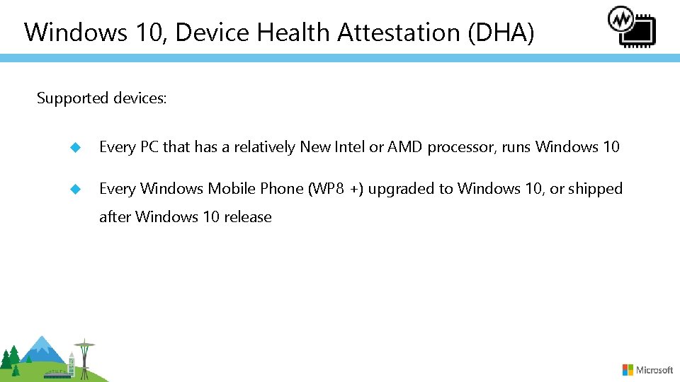 Windows 10, Device Health Attestation (DHA) Supported devices: Every PC that has a relatively