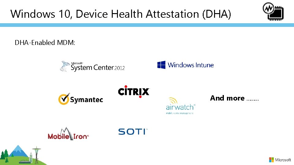 Windows 10, Device Health Attestation (DHA) DHA-Enabled MDM: And more ……… 