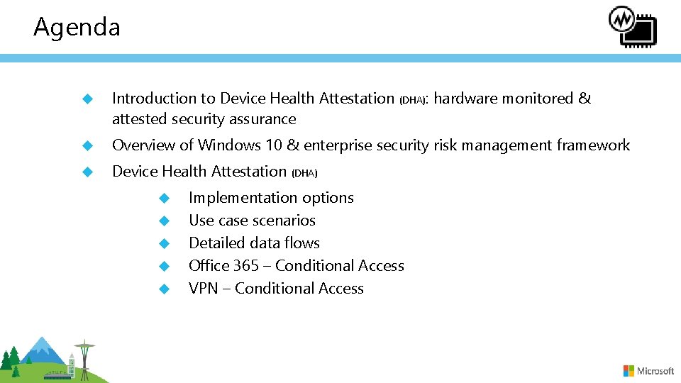 Agenda Introduction to Device Health Attestation attested security assurance Overview of Windows 10 &