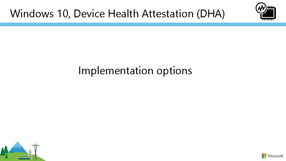 Windows 10, Device Health Attestation (DHA) Implementation options 