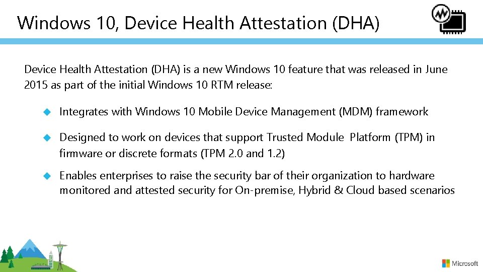 Windows 10, Device Health Attestation (DHA) is a new Windows 10 feature that was