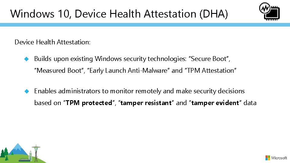 Windows 10, Device Health Attestation (DHA) Device Health Attestation: Builds upon existing Windows security