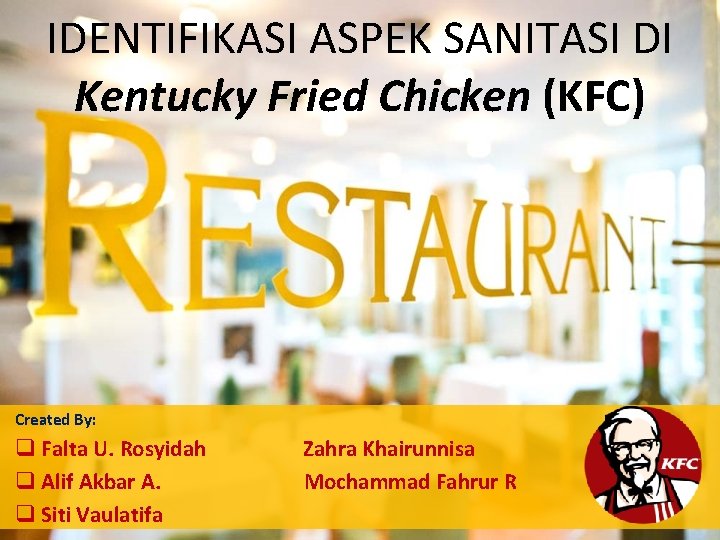 IDENTIFIKASI ASPEK SANITASI DI Kentucky Fried Chicken (KFC) Created By: q Falta U. Rosyidah