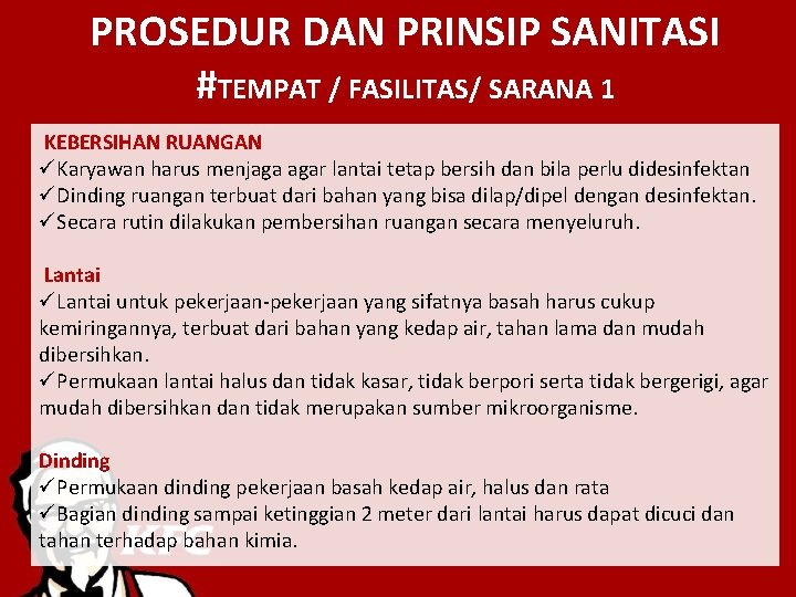 PROSEDUR DAN PRINSIP SANITASI #TEMPAT / FASILITAS/ SARANA 1 KEBERSIHAN RUANGAN üKaryawan harus menjaga