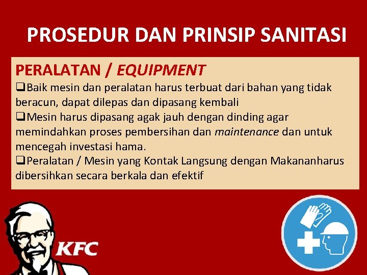 PROSEDUR DAN PRINSIP SANITASI PERALATAN / EQUIPMENT q. Baik mesin dan peralatan harus terbuat