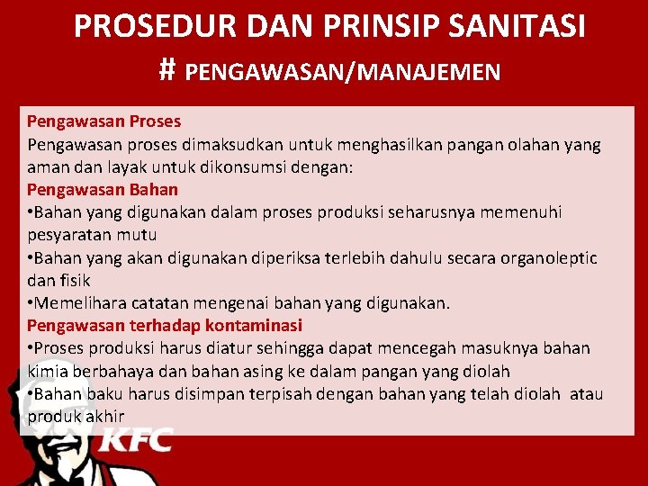 PROSEDUR DAN PRINSIP SANITASI # PENGAWASAN/MANAJEMEN Pengawasan Proses Pengawasan proses dimaksudkan untuk menghasilkan pangan