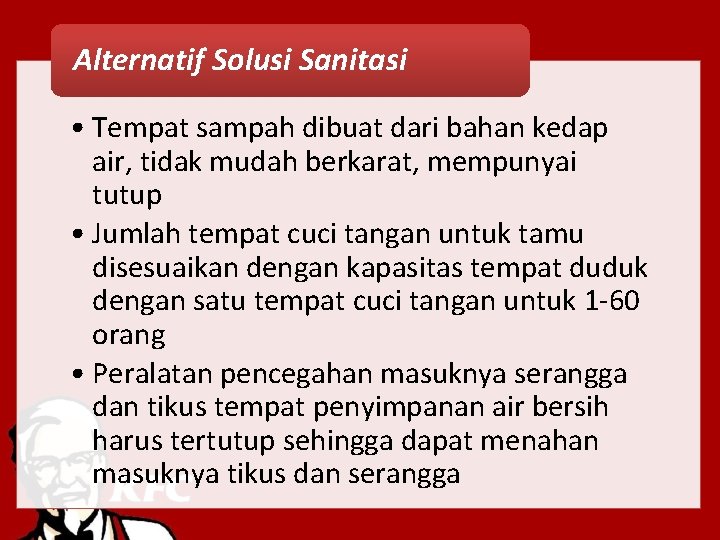 Alternatif Solusi Sanitasi • Tempat sampah dibuat dari bahan kedap air, tidak mudah berkarat,