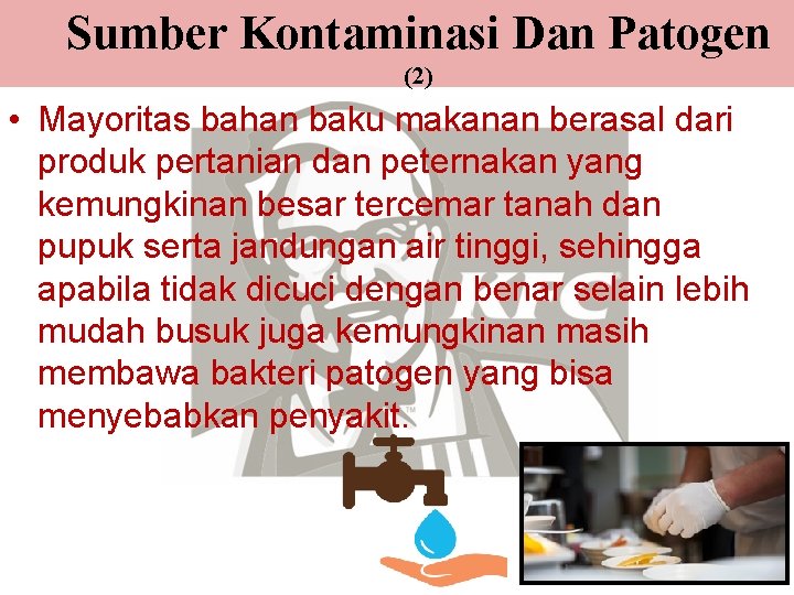 Sumber Kontaminasi Dan Patogen (2) • Mayoritas bahan baku makanan berasal dari produk pertanian