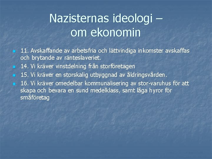 Nazisternas ideologi – om ekonomin n n 11. Avskaffande av arbetsfria och lättvindiga inkomster Nazisternas ideologi – om ekonomin n n 11. Avskaffande av arbetsfria och lättvindiga inkomster