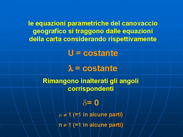 le equazioni parametriche del canovaccio geografico si traggono dalle equazioni della carta considerando rispettivamente