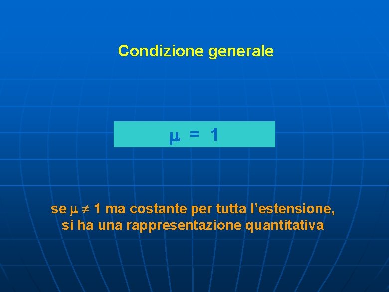Condizione generale = 1 se 1 ma costante per tutta l’estensione, si ha una