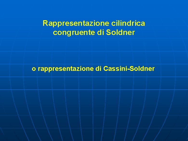Rappresentazione cilindrica congruente di Soldner o rappresentazione di Cassini-Soldner 