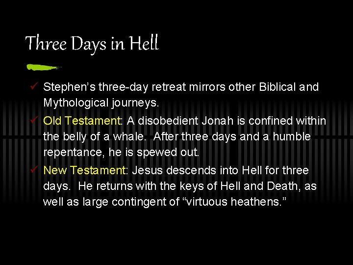 Three Days in Hell ü Stephen’s three-day retreat mirrors other Biblical and Mythological journeys.